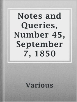 cover image of Notes and Queries, Number 45, September 7, 1850